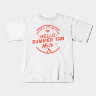 Goodbye Lesson Plan Hello Sun Tan Kids T-Shirt